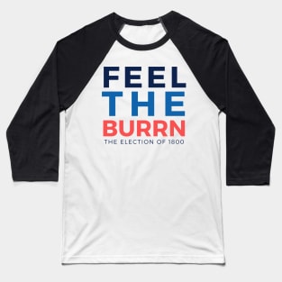 Feel the Burrn - Parody 2 Baseball T-Shirt